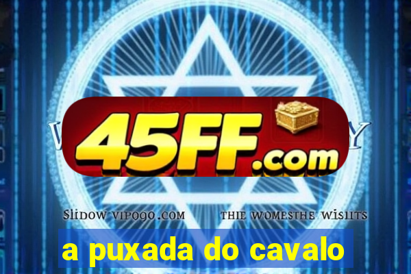 a puxada do cavalo